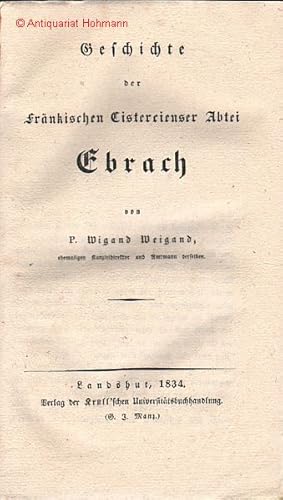 Geschichte der Fränkischen Cistercienser Abtei Ebrach.