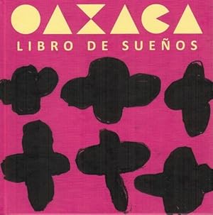 Immagine del venditore per Oaxaca. Libro de sueos. En este libro de sueos hay 99 sueos escritos y dibujados por nios y nias oaxaqueos en los hogares, escuelas y bibliotecas de Oaxaca de Jurez, Mxico. venduto da La Librera, Iberoamerikan. Buchhandlung