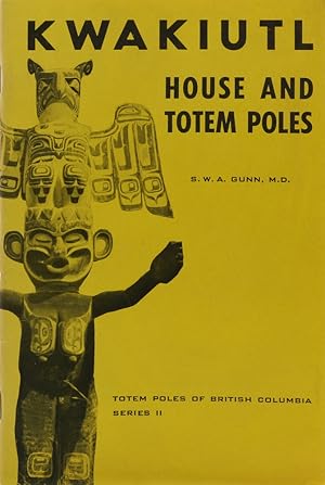 Kwakiutl House and Totem Poles. 2. Aufl.