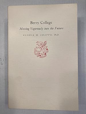 Berry College: Moving Vigorously into the Future.