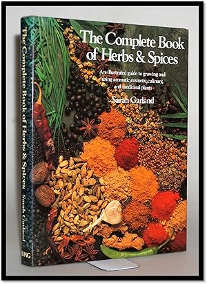 Bild des Verkufers fr The Complete Book of Herbs & Spices: An Illustrated Guide to Growing and Using Culinary, Aromatic, Cosmetic and Medicinal Plants zum Verkauf von Blind-Horse-Books (ABAA- FABA)