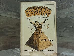 Immagine del venditore per Defying Gravity: How to Win at Weightlifting venduto da Archives Books inc.