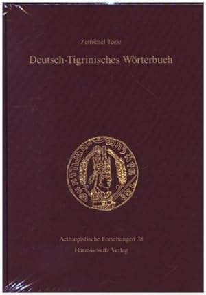 Seller image for Deutsch-Tigrinisches Wrterbuch : Bearbeitet von Freweyni Habtemariam, Mussie Tesfagiyorgis,Tedros Hagos und Tesfay Tewolde Yohannes for sale by AHA-BUCH GmbH