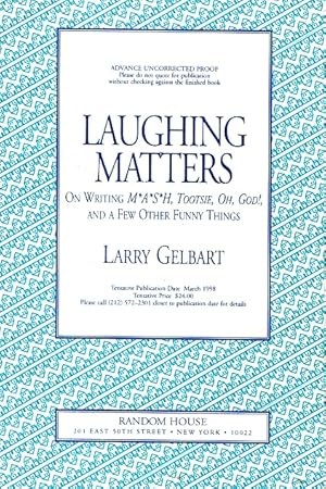 Seller image for Laughing Matters: On Writing M*A*S*H, Tootsie, Oh, God!, and a Few Other Funny Things for sale by LEFT COAST BOOKS