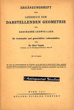 Ergänzungsheft zum Lehrbuch der darstellenden Geometrie von Barchanel-Ludwig-Laub für technische ...