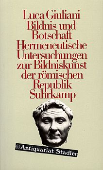 Bild des Verkufers fr Bildnis und Botschaft. Hermeneutische Untersuchungen zur Bildniskunst der rmischen Republik. zum Verkauf von Antiquariat im Kloster