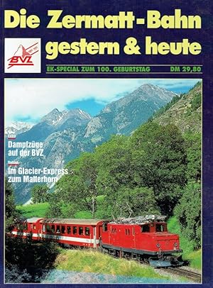 Seller image for Die Zermatt-Bahn gestern & heute. EK-Special zum 100. Geburtstag. for sale by Antiquariat Bernhardt