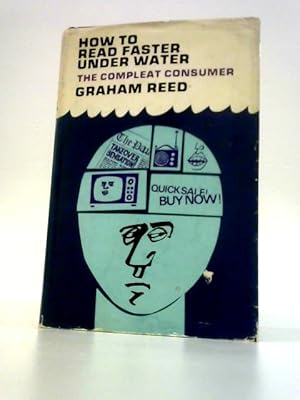 Imagen del vendedor de How to Read Faster Under Water. The Compleat Consumer a la venta por World of Rare Books