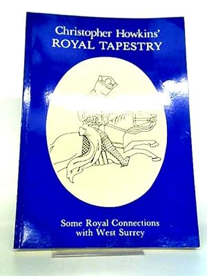 Image du vendeur pour Royal Tapestry: Some Royal Connections with West Surrey mis en vente par World of Rare Books