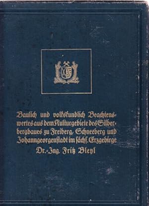 Bild des Verkufers fr Baulich und volkskundlich Beachtenswerdes aus dem Kulturgebiete des Silbergbaues zu Freiberg, Schneeberg und Johanngeorgenstadt im schs. Erzgebirge. Herausgegeben vom Landesverein Schsischer Heimatschutz Dresden. zum Verkauf von Altstadt Antiquariat Goslar