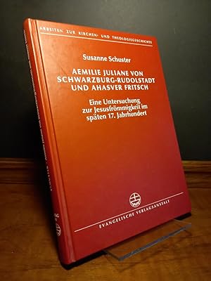 Aemilie Juliane von Schwarzburg-Rudolstadt und Ahasver Fritsch. Eine Untersuchung zur Jesusfrömmi...