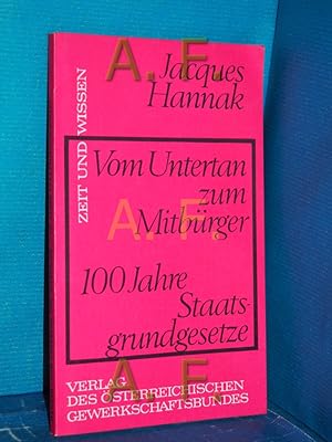 Seller image for Vom Untertan zum Mitbrger : 100 Jahre Staatsgrundgesetze (Zeit und Wissen) for sale by Antiquarische Fundgrube e.U.