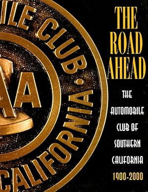 Seller image for The Road Ahead: The Automobile Club of Southern California, 1900-2000 for sale by LEFT COAST BOOKS