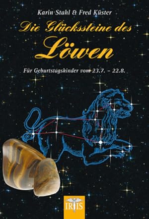 Die Glückssteine des Löwen: Für Geburtstagskinder vom 23.7.-22.8.