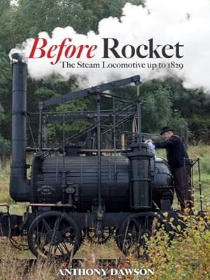 Bild des Verkufers fr Before Rocket: The Steam Locomotive up to 1829 by Dawson, Anthony [Hardcover ] zum Verkauf von booksXpress