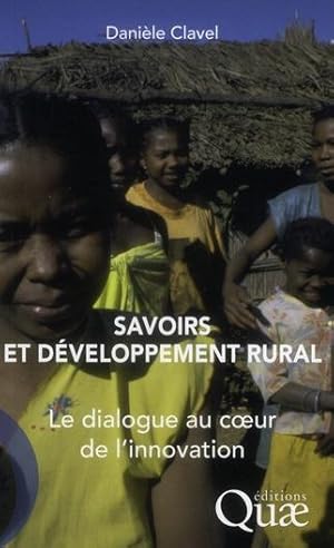 savoirs et développement rural ; le dialogue au coeur de l'innovation