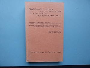 Problematik, Therapie und Rehabilitation der chronischen endogenen Psychosen. Vorträge und Diskus...