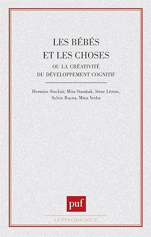 Les Bébés et les choses ou la Créativité du développement cognitif