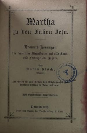 Bild des Verkufers fr Martha zu den Fen Jesu: fromme Lesungen fr christliche Dienstboten auf alle Sonn- und Festtage des Jahres. zum Verkauf von books4less (Versandantiquariat Petra Gros GmbH & Co. KG)