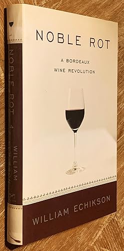 Immagine del venditore per Noble Rot, A Bordeaux Wine Revolution venduto da DogStar Books