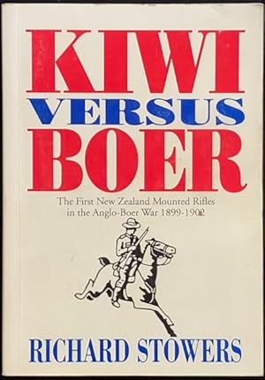 Image du vendeur pour Kiwi versus Boer : the First New Zealand Mounted Rifles in the Anglo-Boer War, 1899 - 1902. mis en vente par Lost and Found Books