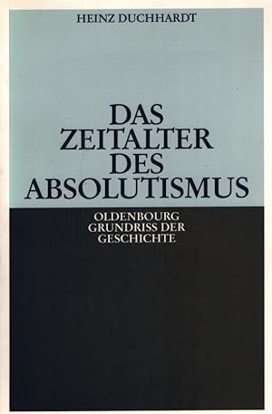 Seller image for Das Zeitalter des Absolutismus. Oldenbourg Grundriss der Geschichte Bd. 11. for sale by Fundus-Online GbR Borkert Schwarz Zerfa