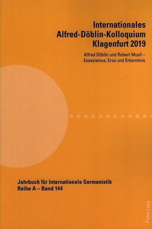 Bild des Verkufers fr Internationales Alfred-Dblin-Kolloquium Klagenfurt 2019: Alfred Dblin und Robert Musil - Essayismus, Eros und Erkenntnis. Jahrbuch fr Internationale Germanistik. Reihe A - Band 144. zum Verkauf von Fundus-Online GbR Borkert Schwarz Zerfa