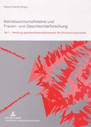 Imagen del vendedor de Betriebswirtschaftslehre und Frauen- und Geschlechterforschung; Teil: Teil 1., Verortung geschlechterkonstituierender (Re-)Produktionsprozesse a la venta por Fundus-Online GbR Borkert Schwarz Zerfa