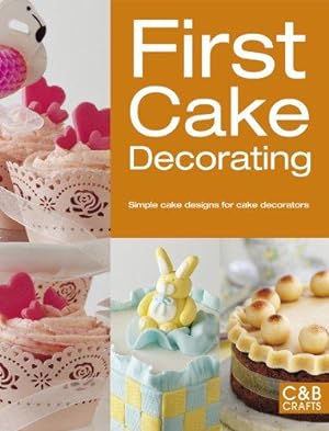 Bild des Verkufers fr First Cake Decorating: Simple Cake Designs for Beginners (First Crafts) (Good Housekeeping) zum Verkauf von WeBuyBooks