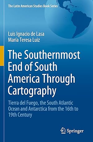 Imagen del vendedor de The Southernmost End of South America Through Cartography a la venta por moluna