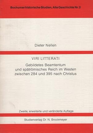 Viri Litterati. Gebildetes Beamtentum und spätrömisches Reich im Westen zwischen 284 und 395 nach...