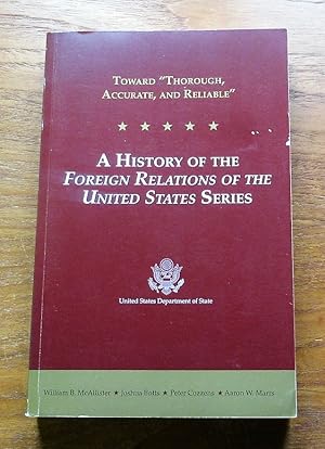 Toward Thorough, Accurate and Reliable: A History of the 'Foreign Relations of the United States'...