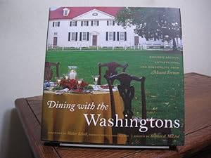 Bild des Verkufers fr Dining with the Washingtons: Historic Recipes, Entertaining, and Hospitality from Mount Vernon zum Verkauf von Bungalow Books, ABAA