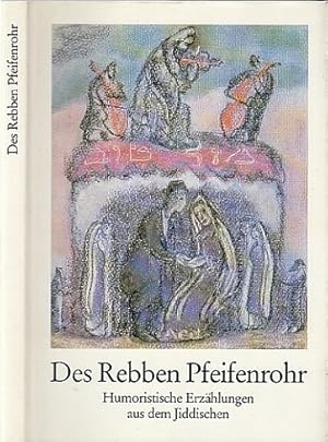 Seller image for Des Rebben Pfeifenrohr. Humoristische Erzhlungen aus dem Jiddischen von Mendele Moicher Sforim, Scholem Alechem, Jizchok Leib Perez. Zusammengestellt und mit einem Nachwort von Ingetraud Skirecki. for sale by Antiquariat an der Nikolaikirche