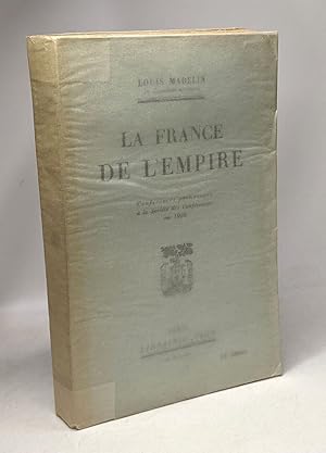 Seller image for La France de l'Empire - Confrences prononces  la Socit des Confrences en 1926 for sale by crealivres