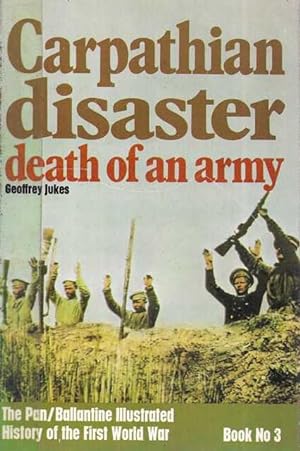Seller image for Carpathian Disaster: Death of an Army [Pan/Ballantine Illustrated History of the First World War Book No. 3] for sale by Leura Books