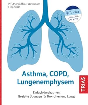 Seller image for Asthma, COPD, Lungenemphysem : Einfach durchatmen: Gezielte bungen fr Bronchien und Lunge for sale by AHA-BUCH GmbH