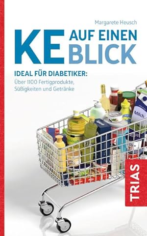 Bild des Verkufers fr KE auf einen Blick : Ideal fr Diabetiker: ber 1100 Fertigprodukte, Sigkeiten und Getrnke zum Verkauf von Smartbuy