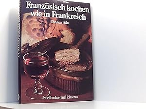 Französisch kochen wie in Frankreich. Ein Koch- und Bilderbuch der klassischen französischen Küche