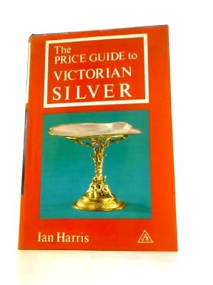 Bild des Verkufers fr The Price Guide to Victorian Silver zum Verkauf von World of Rare Books