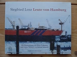 Leute von Hamburg. Siegfried Lenz. Mit Bildern von Klaus Fußmann und einem Vorw. von Helmut Schmidt