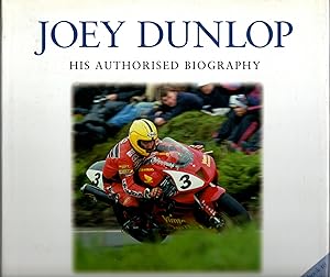 Image du vendeur pour Joey Dunlop: His Authorised Biography mis en vente par Michael Moons Bookshop, PBFA