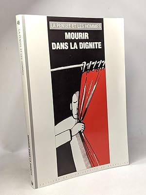 Seller image for La Pense et les hommes volume 45 : Mourir dans la dignit for sale by crealivres