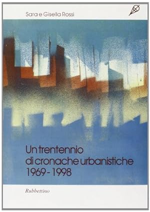 Un trentennio di cronache urbanistiche (1969-1998)