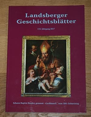 Bild des Verkufers fr Landsberger Geschichtsbltter 115. Jahrgang 2017. zum Verkauf von Antiquariat Gallenberger