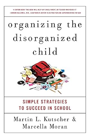 Bild des Verkufers fr Organizing the Disorganized Child: Simple Strategies to Succeed in School zum Verkauf von Pieuler Store