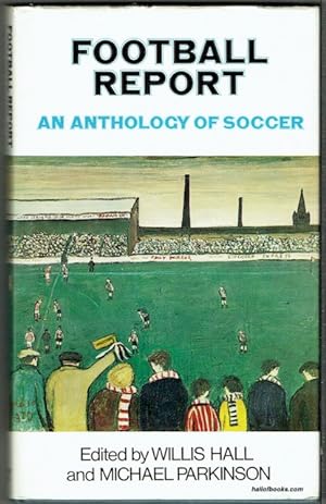Football Report: An Anthology Of Soccer