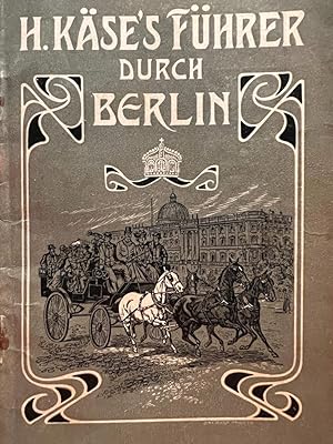 [Germany, Berlin 1905] Käses Führer durch Berlin, Mit einem plan von Berlin, 2. Auflage, Verlag ...