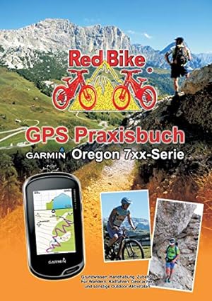 Bild des Verkufers fr GPS Praxisbuch Garmin Oregon 7xx-Serie: Praxis- und modellbezogen f?¼r einen schnellen Einstieg (German Edition) zum Verkauf von Redux Books