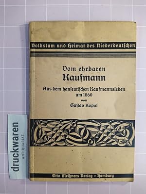 Immagine del venditore per Vom ehrbaren Kaufmann. Aus dem hanseatischen Kaufmannsleben um 1860. (Volkstum und Heimat des Niederdeutschen, 4). venduto da Druckwaren Antiquariat